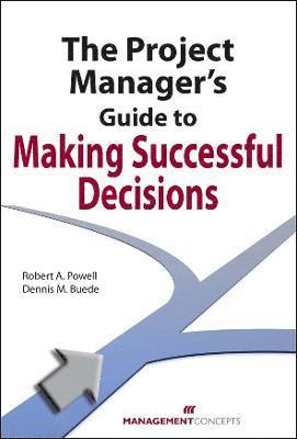 Project Manager's Guide to Making Successful Decisions