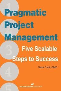 bokomslag Pragmatic Project Management: Five Scalable Steps to Project Success