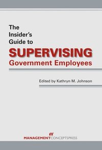 bokomslag The Insider's Guide to Supervising Government Employees