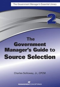 bokomslag The Government Manager's Guide to Source Selection