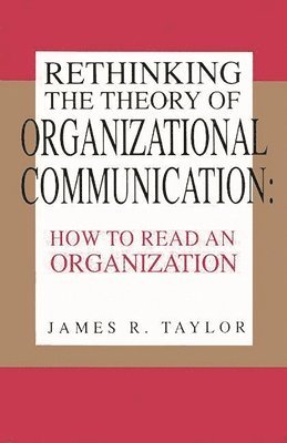 James R. Taylor, James Taylor - Rethinking the Theory of Organizational Communication, Häftad