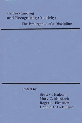 Scott G. Isaksen, Mary C. Murdock, Roger L. Firestien - Understanding and Recognizing Creativity, Häftad