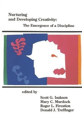 Scott G. Isaksen, Mary C. Murdock, Roger L. Firestien, Donald J. Treffinger - Nurturing and Developing Creativity, Häftad