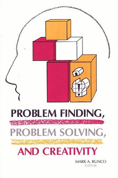 Mark A. Runco, Mark A. Runco - Problem Finding, Problem Solving, and Creativity, Häftad