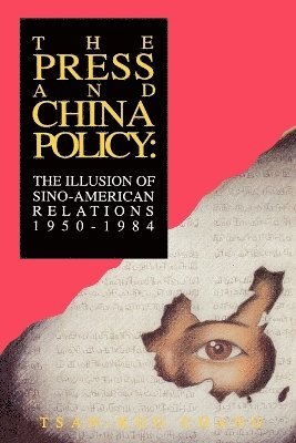 Tsan-Kuo Chang - Press and China Policy, Häftad
