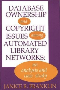 bokomslag Database Ownership and Copyright Issues Among Automated Library Networks