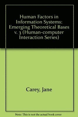 Jane Carey - Human Factors in Information Systems : Emerging Theoretical Bases, Inbunden
