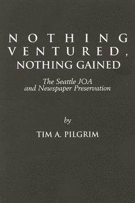 Tim A. Pilgrim, Unknown - Nothing Ventured, Nothing Gained, Häftad