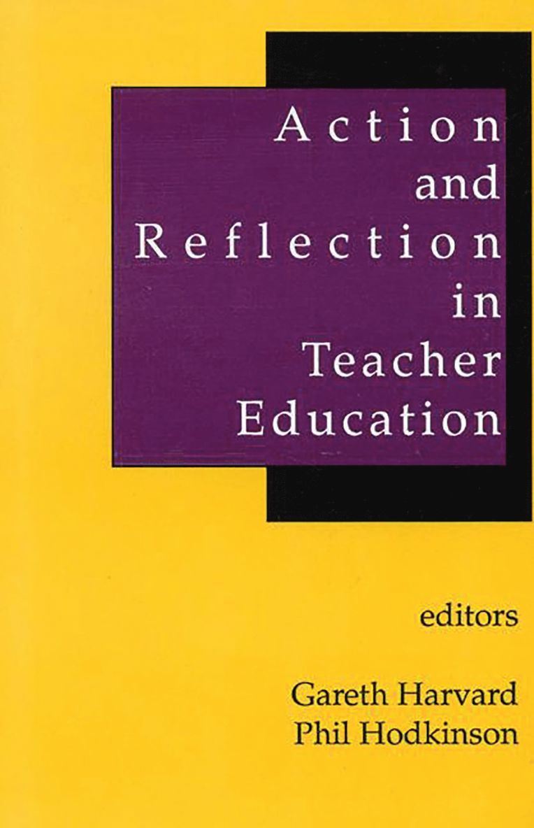 Action and Reflection in Teacher Education 1