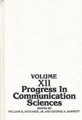 William D. Richards, George Barnett - Progress in Communication Sciences, Volume 12, Inbunden