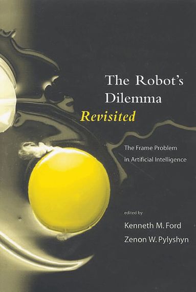 Kenneth Ford, Zenon Pylyshyn, Kenneth M. Ford, Zenon W. Pylyshyn - Robots Dilemma Revisited, Häftad