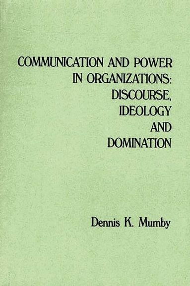 Dennis K. Mumby - Communication and Power in Organizations, Häftad