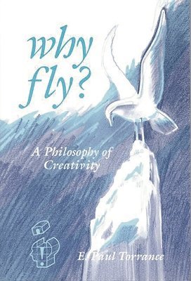 E. Paul Torrance - Why Fly?, Häftad