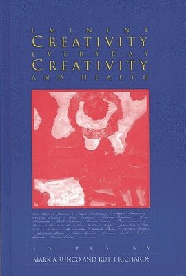 Mark A. Runco, Ruth Richards - Eminent Creativity, Everyday Creativity, and Health, Inbunden