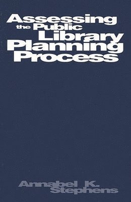 Annabel K. Stephens, Unknown - Assessing Public Library Planning Process, Häftad