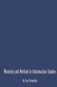 bokomslag Meaning and Method in Information Studies