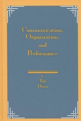 Tom Dixon - Communication, Organization, and Performance, Inbunden