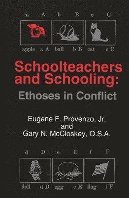 Eugene F. Provenzo Jr., Gary N. McCloskey - Schoolteachers and Schooling, Inbunden