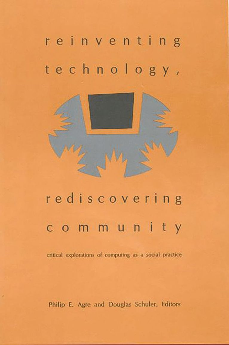 Philip E. Agre, Philip E. Agre, Douglas Schuler - Reinventing Technology, Rediscovering Community, Häftad