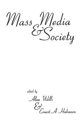 Alan Wells, Ernest A. Hakanen, Ernest Hakanen - Mass Media and Society, Häftad
