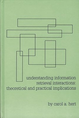 Carol A. Hert, Unknown, Carol A. Hert - Understanding Information Retrieval Interactions, Inbunden