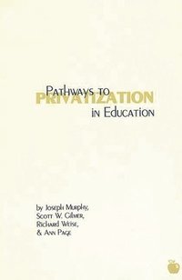 bokomslag Pathways to Privatization in Education