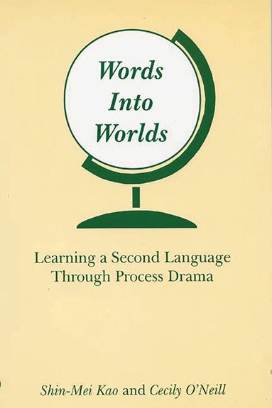 Shin-Mei Kao, Cecily O'Neill - Words Into Worlds, Häftad