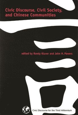 Randy Kluver, John H. Powers - Civic Discourse, Civil Society, and Chinese Communities, Häftad