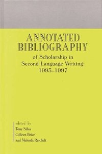 bokomslag Annotated Bibliography of Scholarship in Second Language Writing: 1993-1997