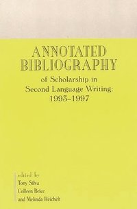 bokomslag Annotated Bibliography of Scholarship in Second Language Writing: 1993-1997