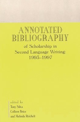 Annotated Bibliography of Scholarship in Second Language Writing: 1993-1997 1