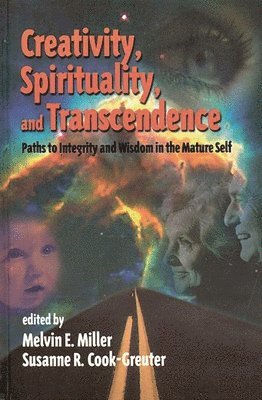 Melvin Miller, Susanne Cook-Greuter, Melvin E. Miller, Susanne R. Cook-Greuter - Creativity, Spirituality, and Transcendence, Inbunden