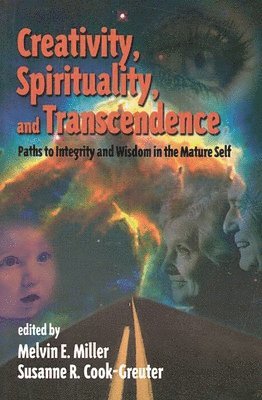 Melvin E. Miller, Susanne R. Cook-Greuter - Creativity, Spirituality, and Transcendence, Häftad