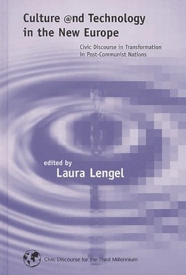 Laura Lengel - Culture and Technology in the New Europe, Inbunden