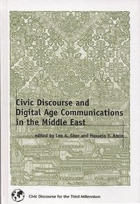 bokomslag Civic Discourse and Digital Age Communications in the Middle East