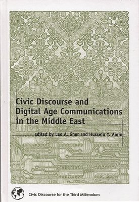 Civic Discourse and Digital Age Communications in the Middle East 1