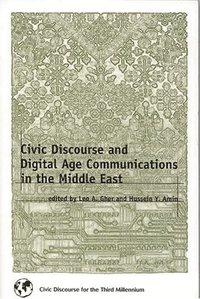 bokomslag Civic Discourse and Digital Age Communications in the Middle East