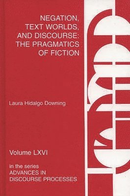 Laura Hidalgo Downing - Negation, Text Worlds, and Discourse, Inbunden