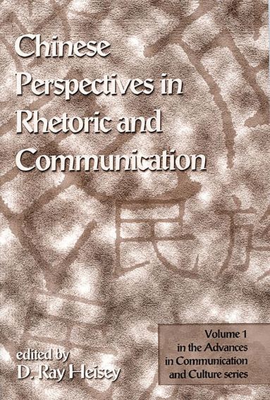 D. Ray Heisey, D. Ray Heisey - Chinese Perspectives in Rhetoric and Communication, Inbunden