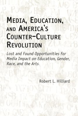 bokomslag Media, Education, and America's Counter-Culture Revolution