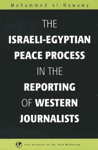 bokomslag The Israeli-Egyptian Peace Process in the Reporting of Western Journalists