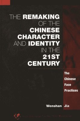 Wenshan Jia - Remaking of the Chinese Character and Identity in the 21st Century, Inbunden