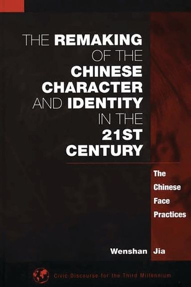 Wenshan Jia - Remaking of the Chinese Character and Identity in the 21st Century, Häftad