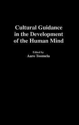Aaro Toomela - Cultural Guidance in the Development of the Human Mind, Inbunden