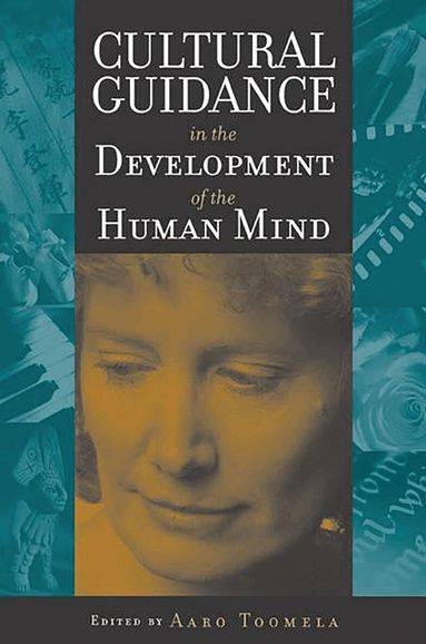 Aaro Toomela - Cultural Guidance in the Development of the Human Mind, Häftad