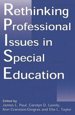 James L. Paul, Carolyn D. Lavely, Ann Cranston-Gingras, Ella L. Taylor - Rethinking Professional Issues in Special Education, Häftad