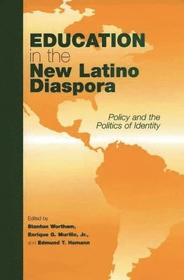 Stanton E.F. Wortham, Enrique G. Murillo Jr., Edmund T. Hamann, Jr. Murillo, Enrique G., Stanton Wortham, Enrique G. Murillo - Education in the New Latino Diaspora, Inbunden