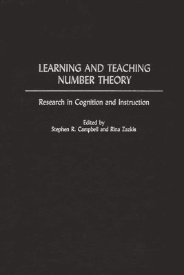 Stephen R. Campbell, Rina Zazkis - Learning and Teaching Number Theory, Inbunden