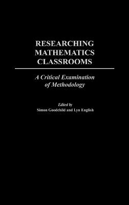 Simon Goodchild, Lyn English - Researching Mathematics Classrooms, Inbunden