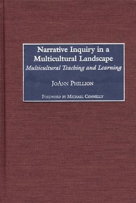 JoAnn Phillion - Narrative Inquiry in a Multicultural Landscape, Inbunden
